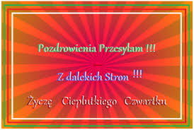 Czwartkowe pozdrowienia z dalekich stron